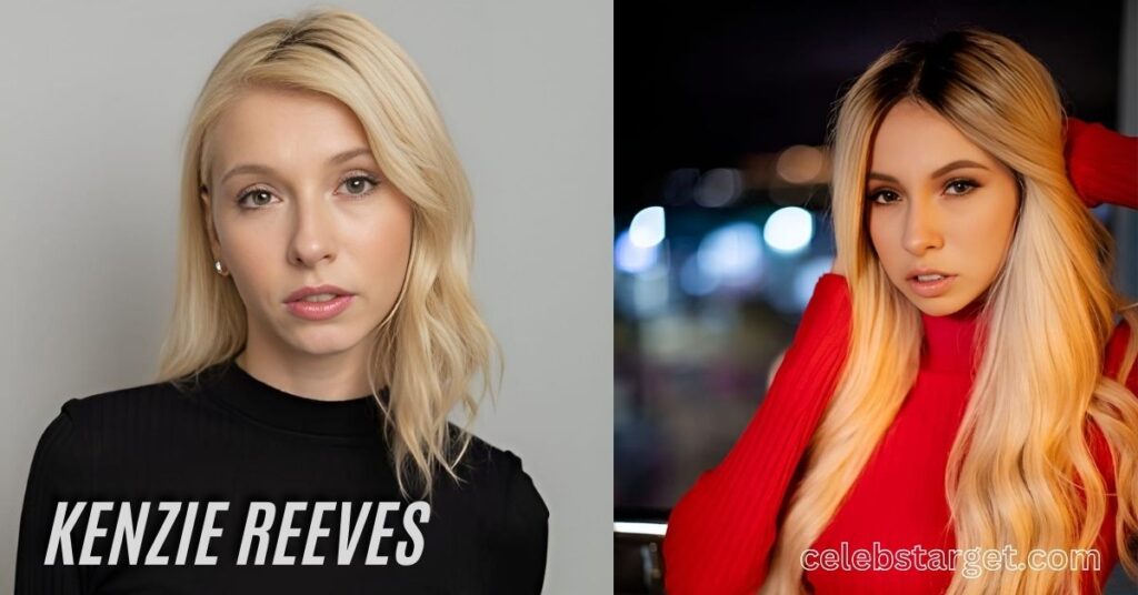 Kenzie Reeves Net Worth and Personal life and Career